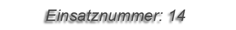 Einsatznummer: 14 Einsatznummer: 14